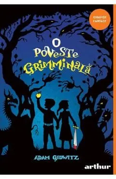 O poveste grimminala de Adam Gidwitz