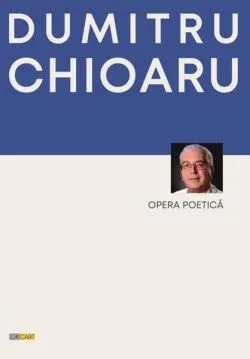 Opera poetică de Dumitru Chioaru