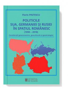 Politicile SUA, Germaniei si Rusiei in spatiul romanesc (1990 – 2018)
