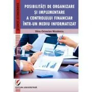 Posibilitati de organizare si implementare a controlului financiar intr-un mediu informatizat de Dinu Octavian Nicolescu