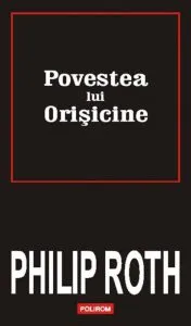 Povestea lui Orisicine de Philip Roth