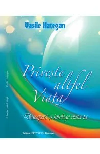 Priveste altfel viata de Vasile Hategan