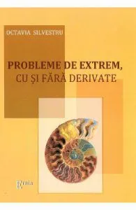 Probleme de extrem, cu si fara derivate de Octavia Silvestru