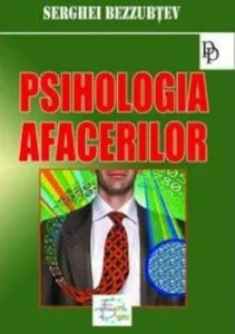 Psihologia afacerilor de Serghei Bezzubtev
