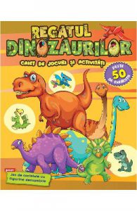 Regatul dinozaurilor. Caiet de jocuri si activitati