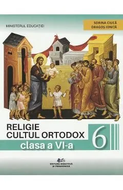 Religie. Cultul ortodox - Clasa 6 - Manual de Dragos Ionita