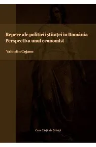 Repere ale politicii stiintei in Romania. Perspectiva unui economist de Valentin Cojanu