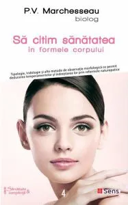 Sa citim sanatatea in formele corpului de P.V. Marchesseau