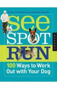 See Spot Run: 100 Ways to Work out with Your Dog de Kirsten Cole-Macmurray