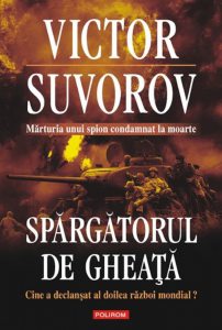 Spargatorul de gheata. Cine a declansat al doilea razboi mondial?