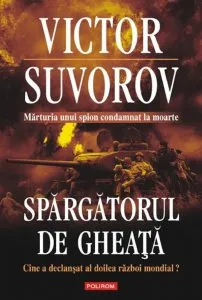 Spargatorul de gheata. Cine a declansat al doilea razboi mondial?