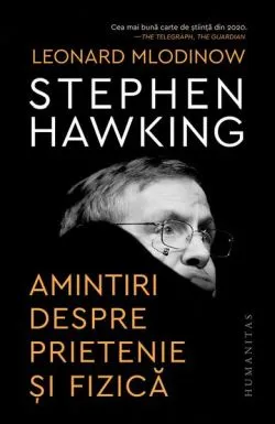 Stephen Hawking. Amintiri despre prietenie și fizică de Leonard Mlodinow