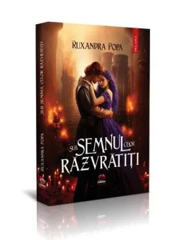 Sub semnul celor razvratiti de Ruxandra Popa