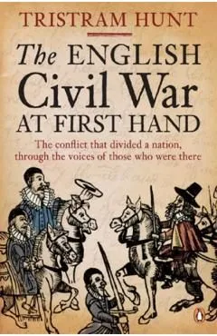 The English Civil War At First Hand de Tristram Hunt
