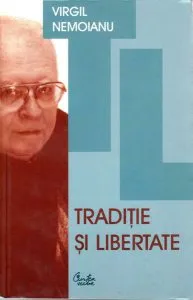 Tradiţie şi libertate de Virgil Nemoianu