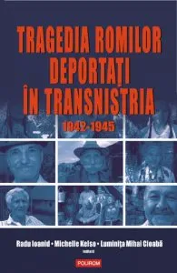 Tragedia romilor deportati in Transnistria, 1942-1945 de Michelle Kelso