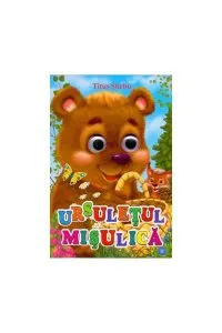 Ursulețul Mișulică. Ochișori de Titus Stirbu