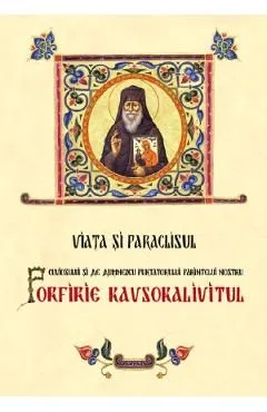 Viata si Paraclisul Cuviosului si de Dumnezeu purtatorului Parintelui nostru, Porfirie Kavsokalivitul