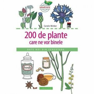 200 de plante care ne vor binele. Date noi din cercetare