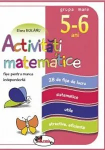 Activitati matematice - Fise pentru munca independenta, grupa mare 5-6 ani de Elena Bolanu