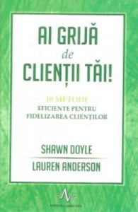 Ai grija de clientii tai!