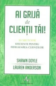 Ai grija de clientii tai!