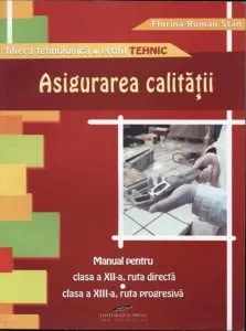 Asigurarea calitatii. Manual Pentru clasa a XII-a, ruta directa, clasa a XIII-a, ruta progresiva