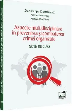 Aspecte multidisciplinare in prevenirea si combaterea crimei organizate de Vlad Andrei Mate
