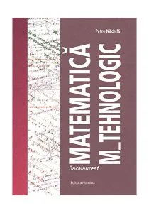 Bacalaureat Matematica M_Tehnologic de Petre Nachila