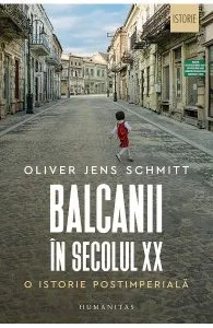Balcanii in secolul XX. O istorie postimeriala