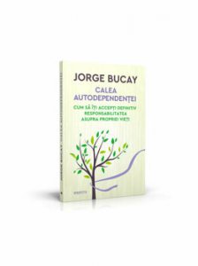Calea autoindependentei. Cum sa iti accepti definitiv responsabilitatea asupra propriei vieti