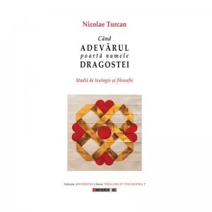 Cand adevarul poarta numele dragostei de Nicolae Turcan