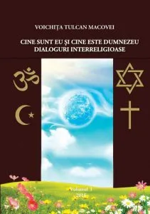 Cine sunt eu si cine este Dumnezeu. Dialoguri interreligioase de Voichita Tulcan Macovei