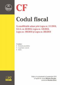 Codul fiscal. Cu modificările aduse prin Legea nr. 111/2018, O.U.G. nr. 63/2018, Legea nr. 145/2018, Legea nr. 198/2018 și Legea nr. 203/2018