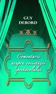 Comentarii asupra Societatii spectacol de Guy Debord