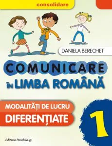 Comunicare in Limba Romana. Clasa I, (editia a 3-a), 2016-2017 de Daniela Berechet