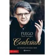 Confesiuni. Cu sufletul pe scena vietii de Paul Surugiu- FUEGO