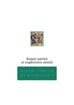 Despre patimi și rugăciunea minții