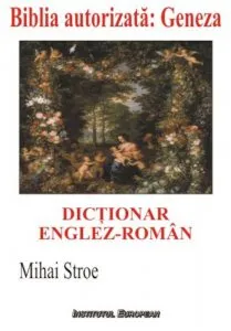 Dictionar englez-roman al Bibliei autorizate. Geneza (Facerea) sau Intaia carte a lui Moise