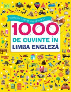 Dicționar ilustrat englez-român. 1000 de cuvinte în limba engleză