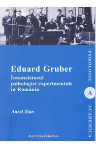 Eduard Gruber intemeietorul psihologiei experimentale in Romania de Aurel Stan