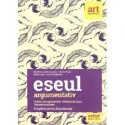 Eseul argumentativ. Pregatire pentru Bacalaureat de Marilena Lascar