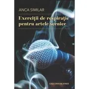 Exercitii de respiratie pentru artele scenice de Anca Similar