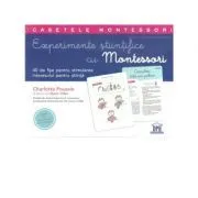 Experimente stiintifice cu Montessori. 40 de fise pentru stimularea interesului pentru stiinta de Charlotte Poussin