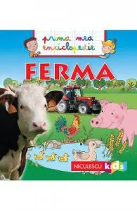 Ferma. Prima mea enciclopedie de Emmanuelle Kecir-Lepetit