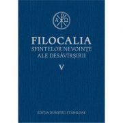 Filocalia sfintelor nevointe ale desavarsirii volumul 5