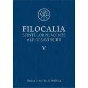 Filocalia sfintelor nevointe ale desavarsirii volumul 5 de Dumitru Staniloae