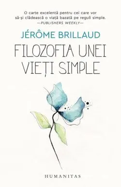 Filozofia unei vieți simple de Jerome Brillaud