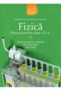 Fizica. Manual pentru clasa a XI-a. F1 de Ion Toma