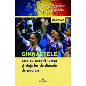 Gimnastele care au cucerit lumea si viata lor dincolo de podium de Dan Silviu Boerescu